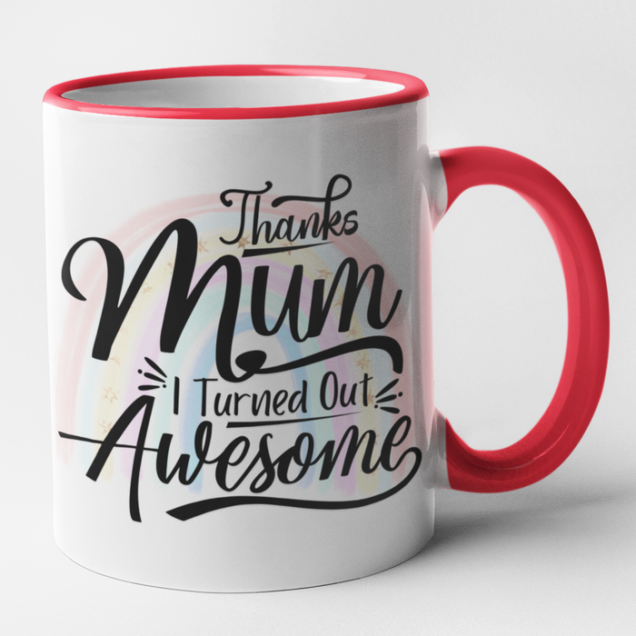 Thanks Mum I Turned Out Awesome