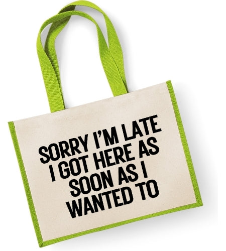 Sorry I'm Late I Got Here As Soon As I Wanted To