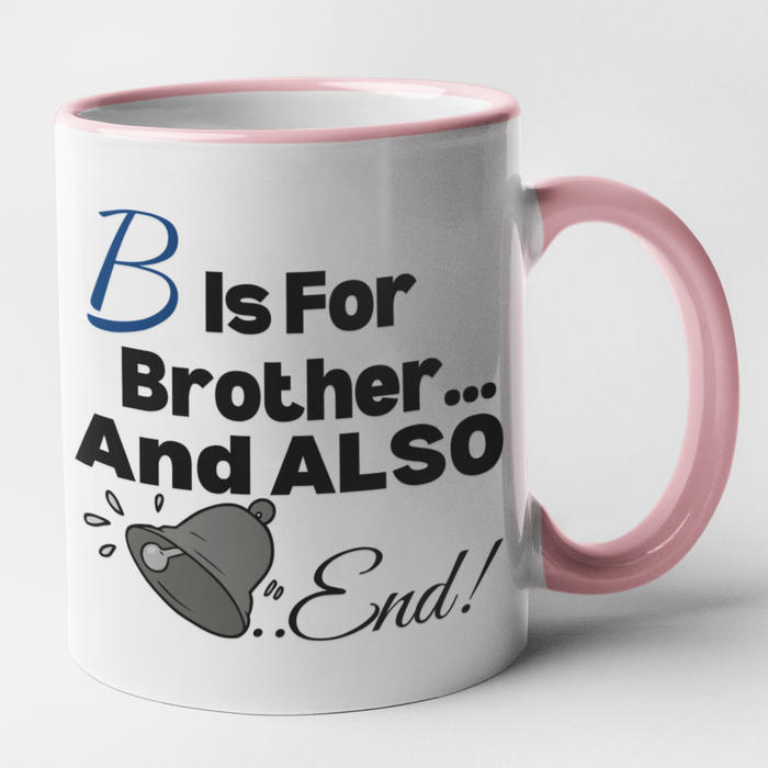 B Is For Brother And Also Bell End