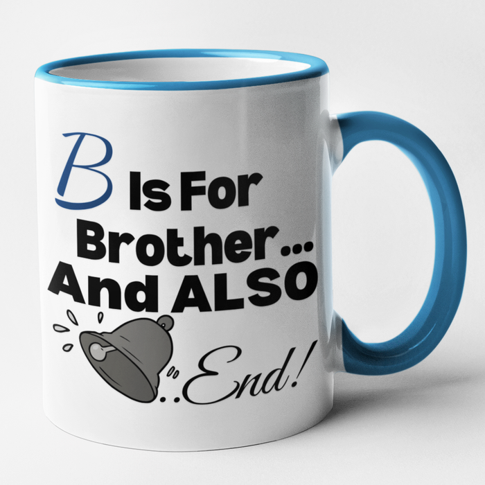 B Is For Brother And Also Bell End
