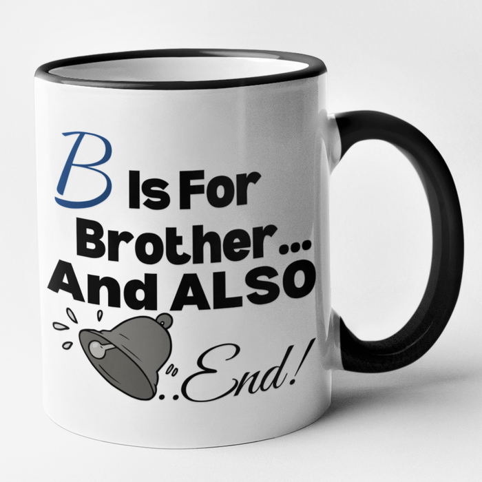 B Is For Brother And Also Bell End