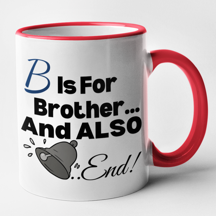 B Is For Brother And Also Bell End