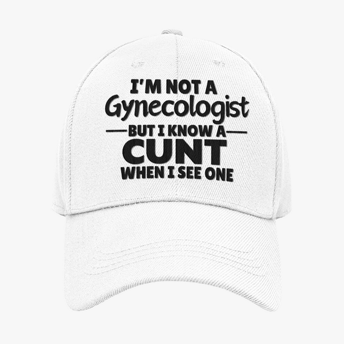 I'm Not A Gynecologist But I Know A Cunt When I See One