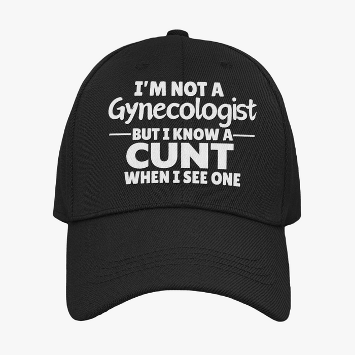 I'm Not A Gynecologist But I Know A Cunt When I See One