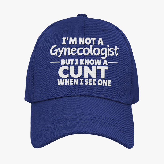 I'm Not A Gynecologist But I Know A Cunt When I See One