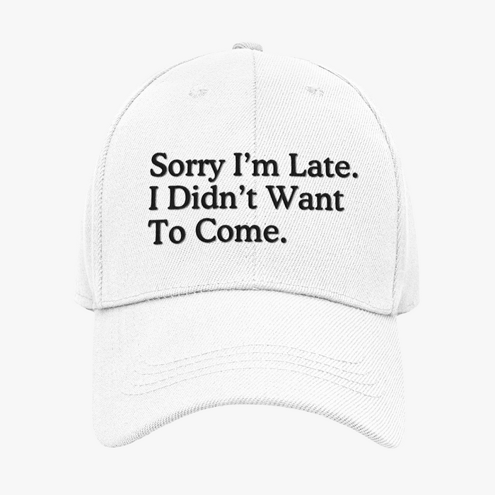 Sorry I'm Late. I Didn't Want To Come