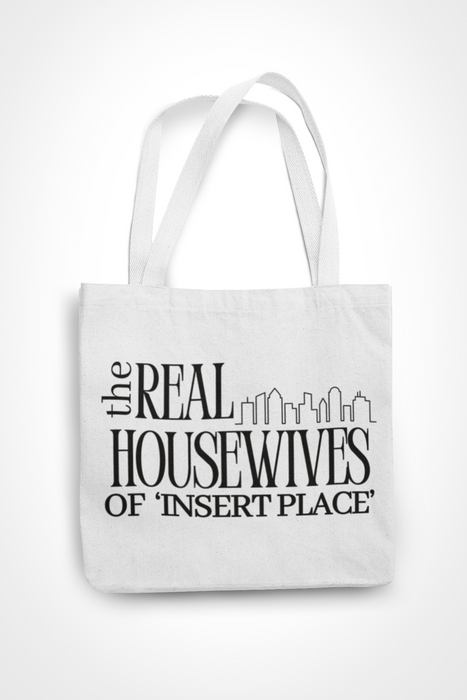 Personalised Real Housewives Of 'Insert Place'