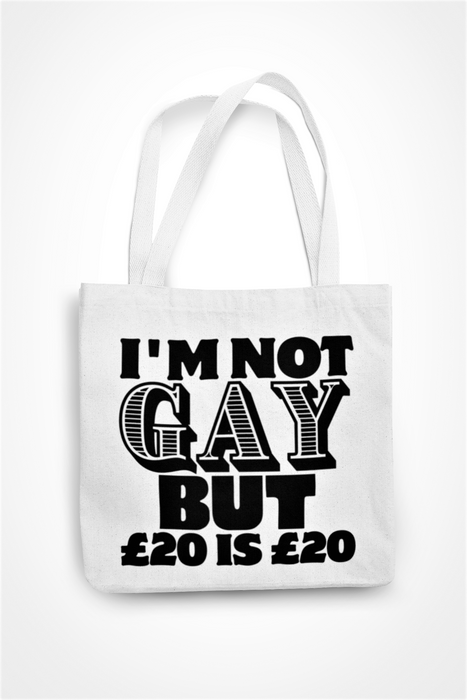 I'm Not Gay But £20 Is £20