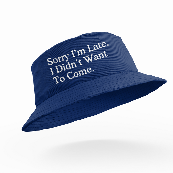 Sorry I'm Late. I Didn't Want To Come