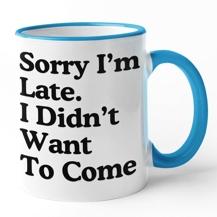 Sorry I'm Late. I Didn't Want To Come
