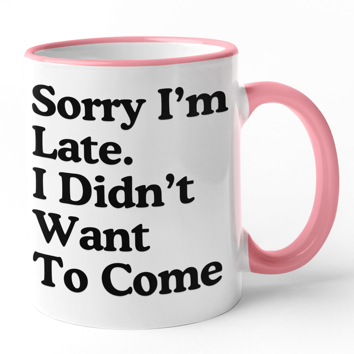 Sorry I'm Late. I Didn't Want To Come
