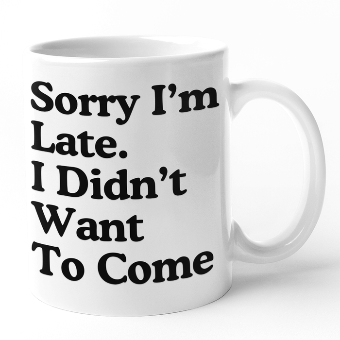 Sorry I'm Late. I Didn't Want To Come