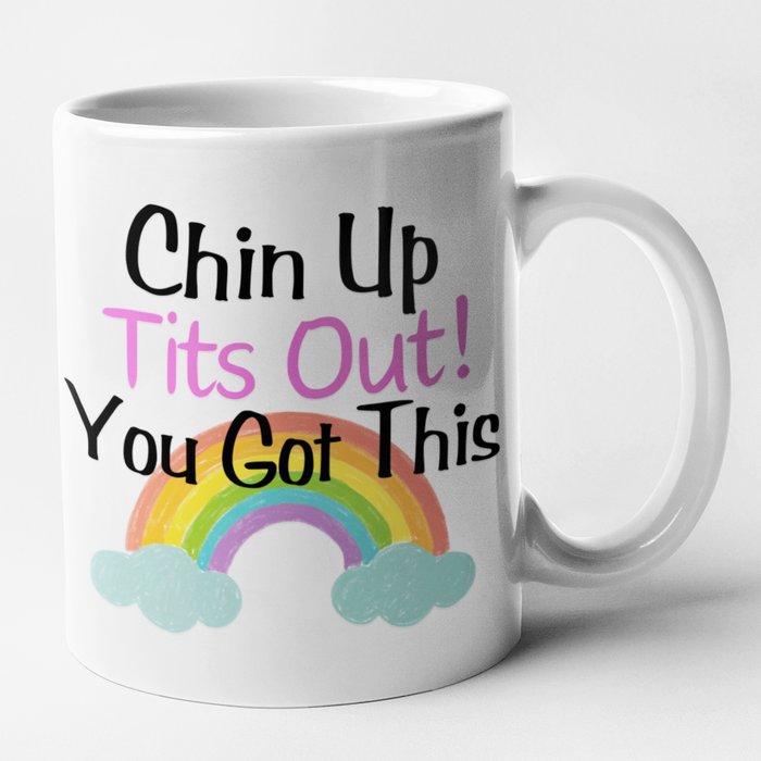 Chin Up Tits Out! You Got This