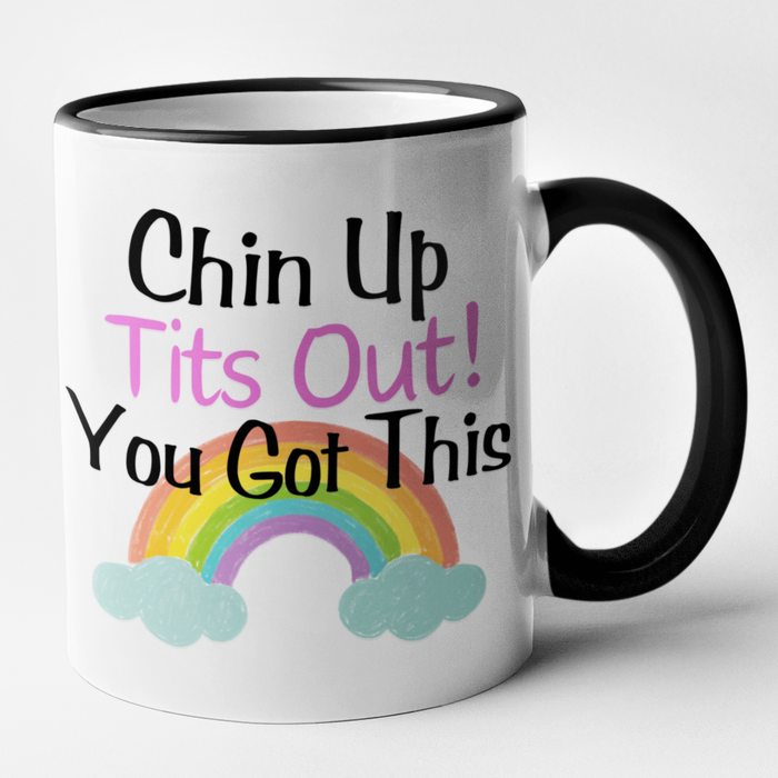 Chin Up Tits Out! You Got This