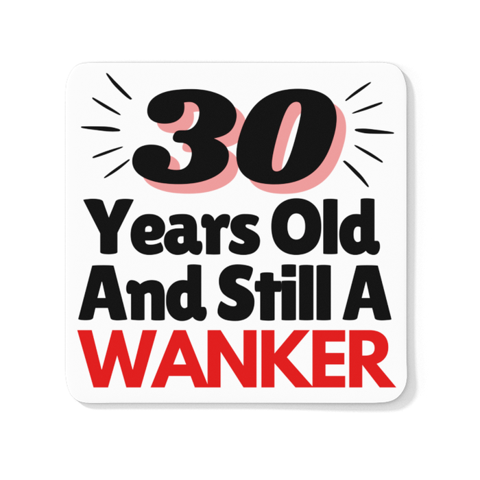 30 Years Old And Still A Wanker