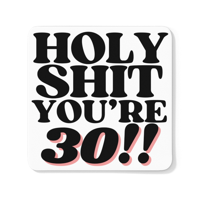 Holy Shit You're 30!!