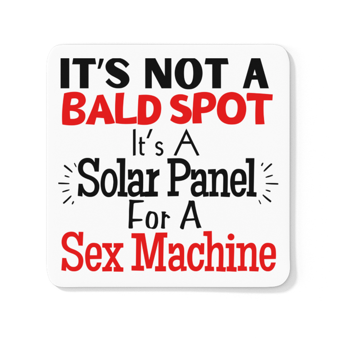 It's Not A Bald Spot Its A Bald Patch For A Sex Machine