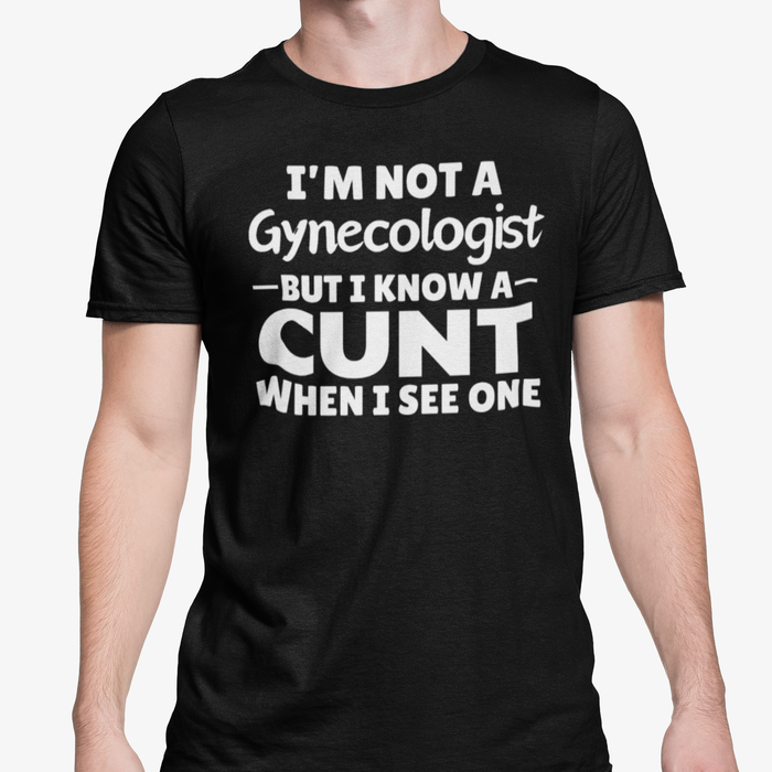 I'm Not A Gynecologist But I Know A Cunt When I See One