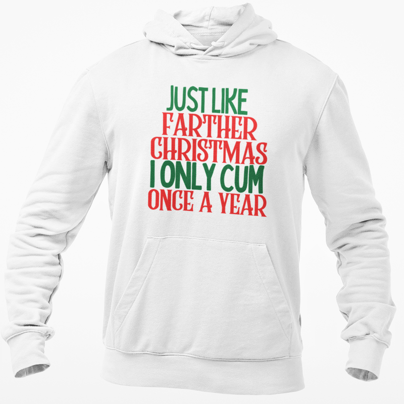 Just Like Father Christmas I Only Cum Once A Year