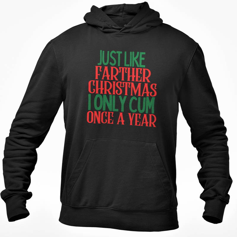 Just Like Father Christmas I Only Cum Once A Year