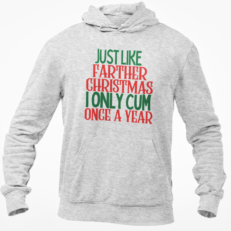 Just Like Father Christmas I Only Cum Once A Year