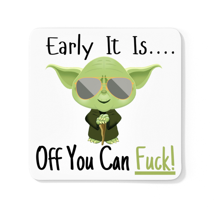 Early It Is... Off You Can Fuck!