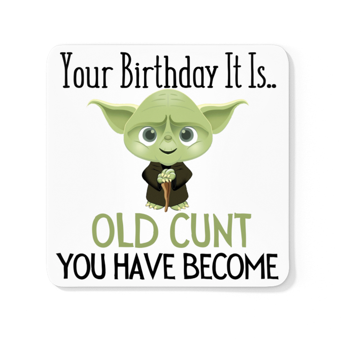 Your Birthday It Is... Old Cunt You Have Become