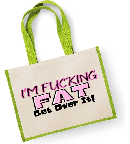 I'm Fucking Fat Get Over It!