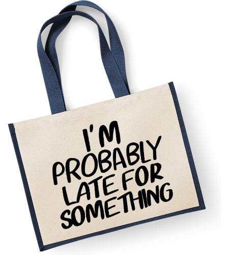 I'm Probably Late For Something