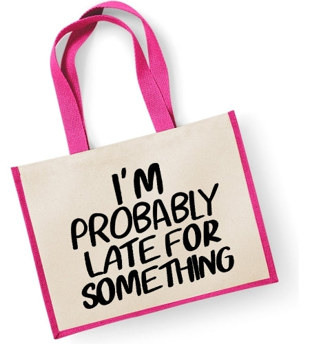 I'm Probably Late For Something