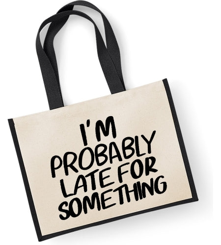 I'm Probably Late For Something