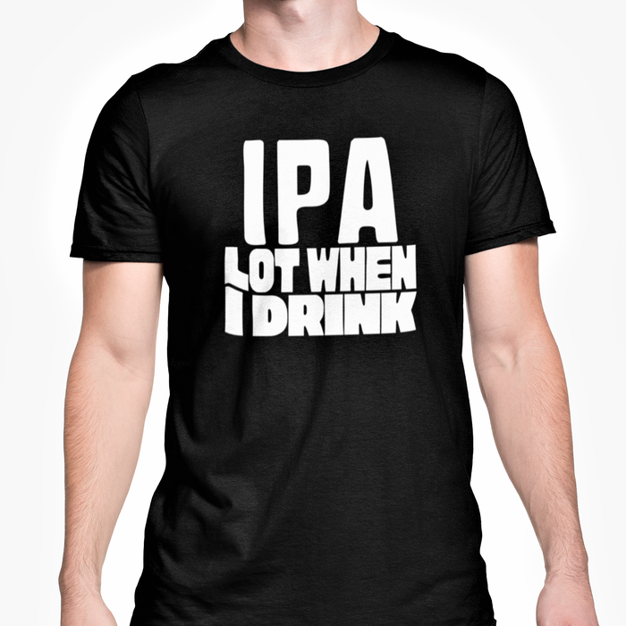 IPA Lot When I Drink
