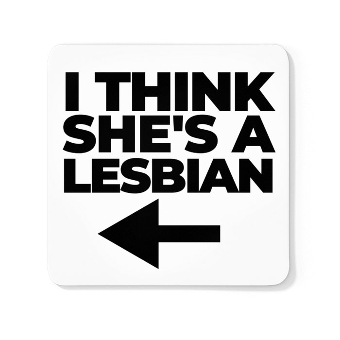 I Think She's A Lesbian (Arrow)