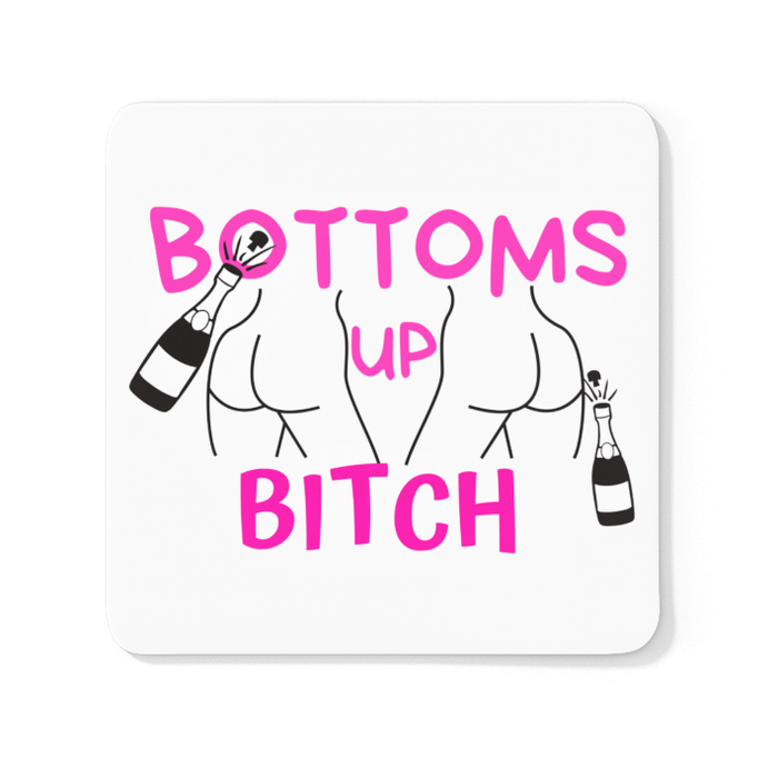 Bottoms Up Bitch