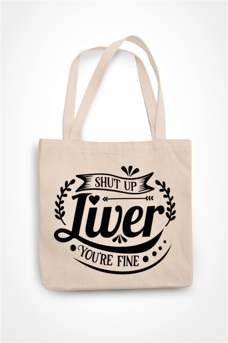 Shut Up Liver You're Fine