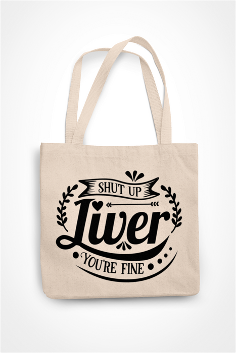 Shut Up Liver You're Fine