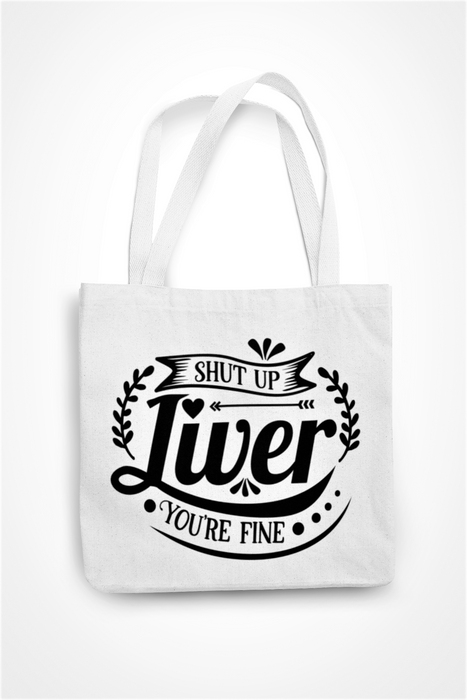 Shut Up Liver You're Fine