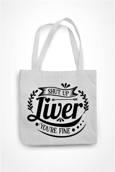 Shut Up Liver You're Fine