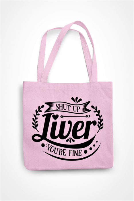 Shut Up Liver You're Fine