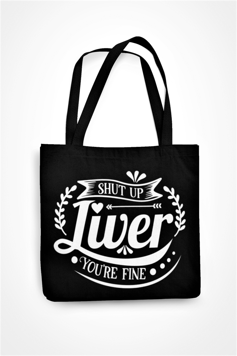 Shut Up Liver You're Fine