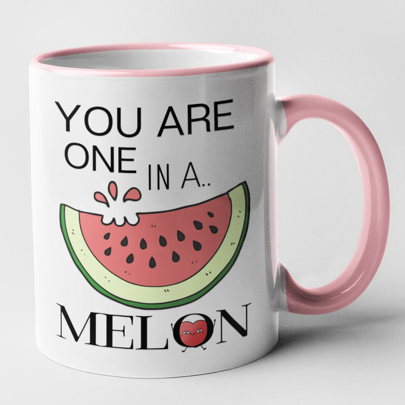 You Are One In A Melon