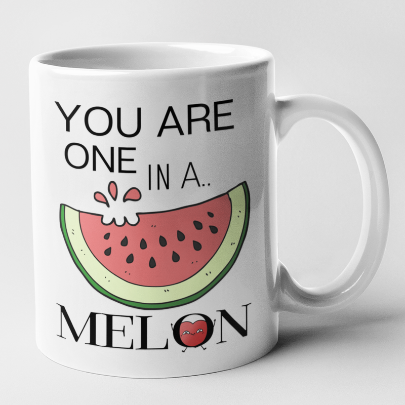 You Are One In A Melon