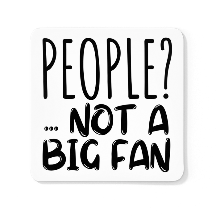 People? Not A Big Fan