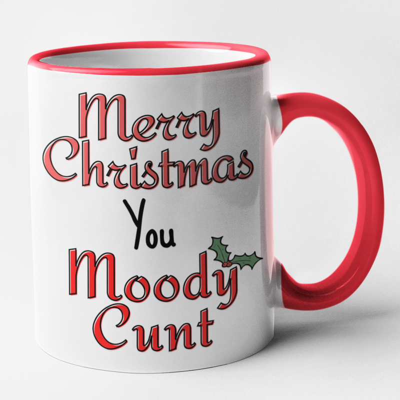 Merry Christmas You Moody Cunt
