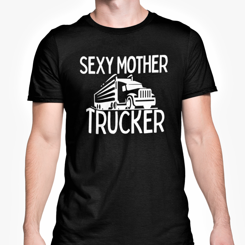 Sexy Mother Trucker