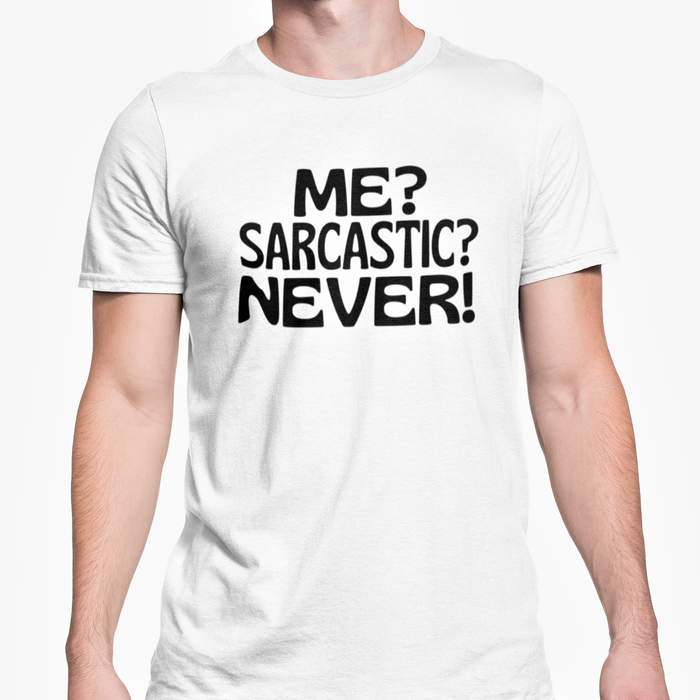Me? Sarcastic? Never!