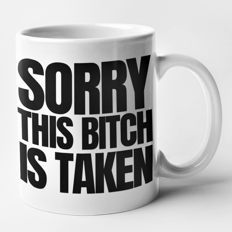 Sorry This Bitch Is Taken