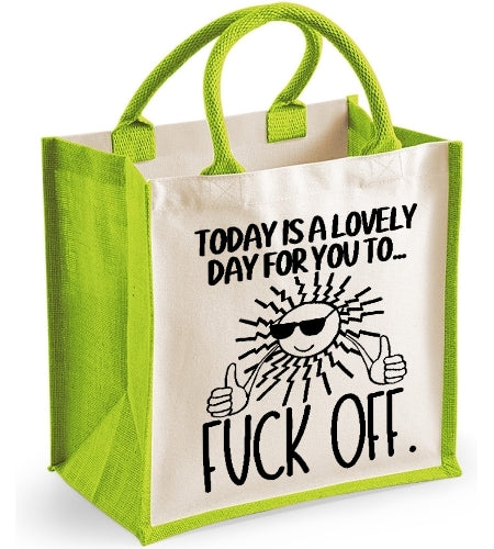 Today Is A Lovely Day For You To ... Fuck Off