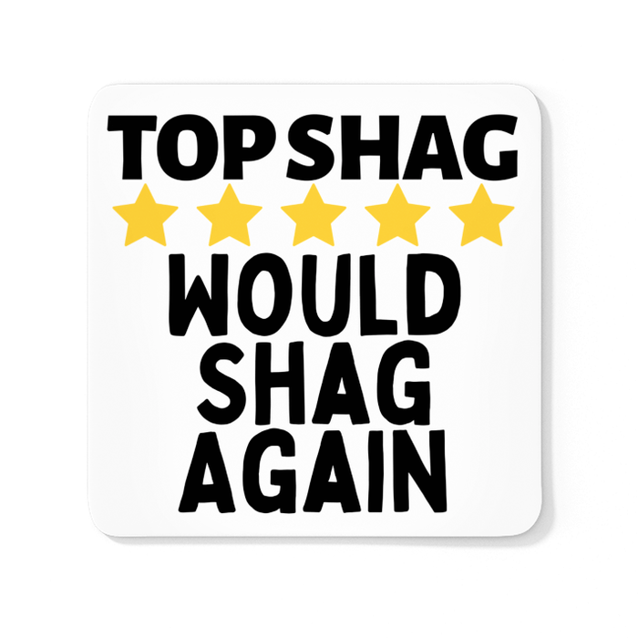 Top Shag Would Shag Again