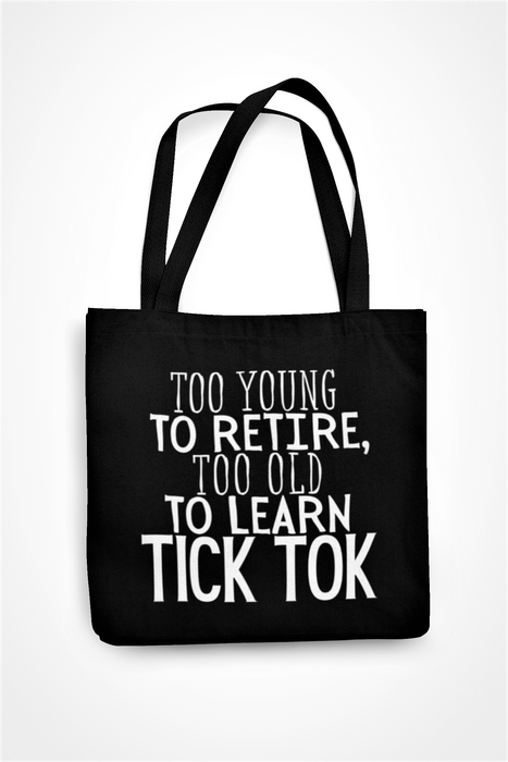 Too Young To Retire, Too Old To Learn Tick Tok